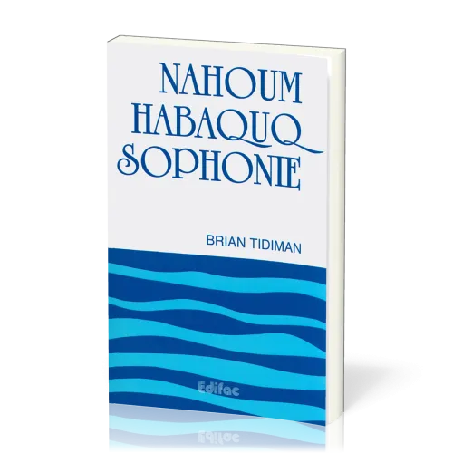 Nahoum, Habaquq, Sophonie - [CEB AT 34] Commentaire Évangélique de la Bible
