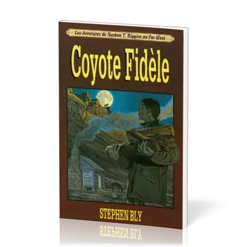 Coyote fidèle - Les aventures de Nathan T. Riggins au Far West
