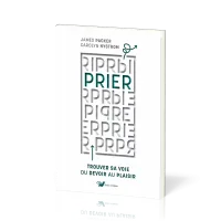 Prier - Trouver sa voie du devoir au plaisir