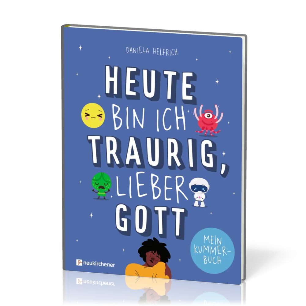 Heute bin ich traurig, lieber Gott - Mein Kummerbuch