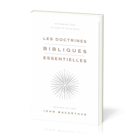 Doctrines bibliques essentielles (Les) - Un manuel sur la vérité biblique