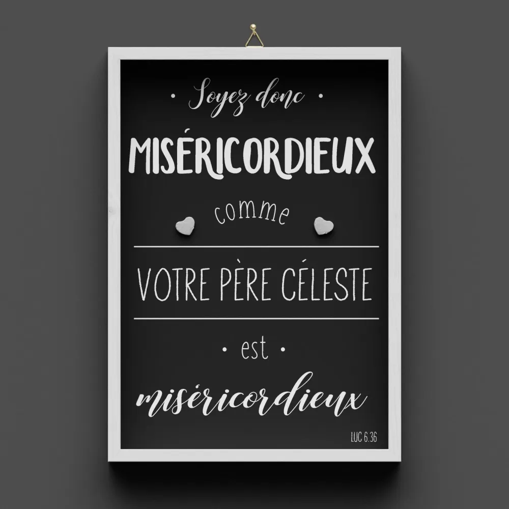 Cadre en bois "Soyez donc miséricordieux…" Luc 6.36