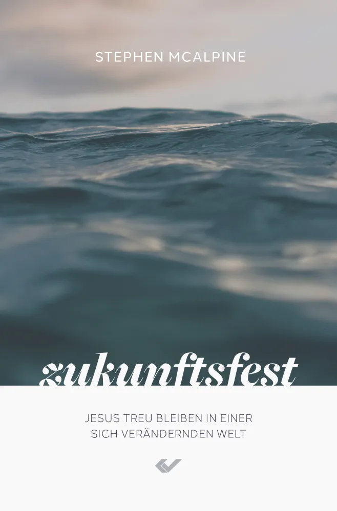 Zukunftsfest - Jesus treu bleiben in einer sich verändernden Welt
