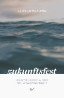 Zukunftsfest - Jesus treu bleiben in einer sich verändernden Welt