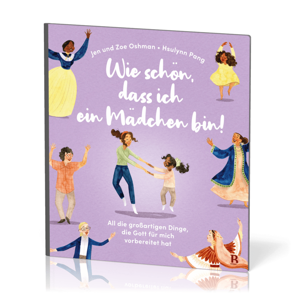 Wie schön, dass ich ein Mädchen bin! - All die grossartigen Dinge, die Gott für mich vorbereitet hat