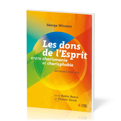 Dons de l'Esprit (Les) - Entre charismanie et charisphobie - Réflexion à trois voix