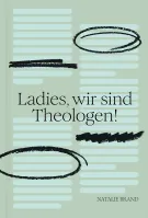 Ladies, wir sind Theologen! - Eine Einladung an Frauen, ihren Gott zu kennen