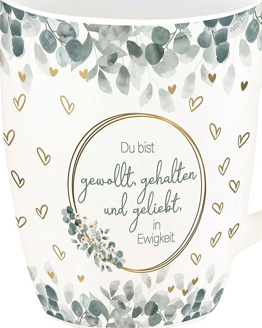 Du bist gewollt, gehalten und geliebt, in Ewigkeit (Tasse)