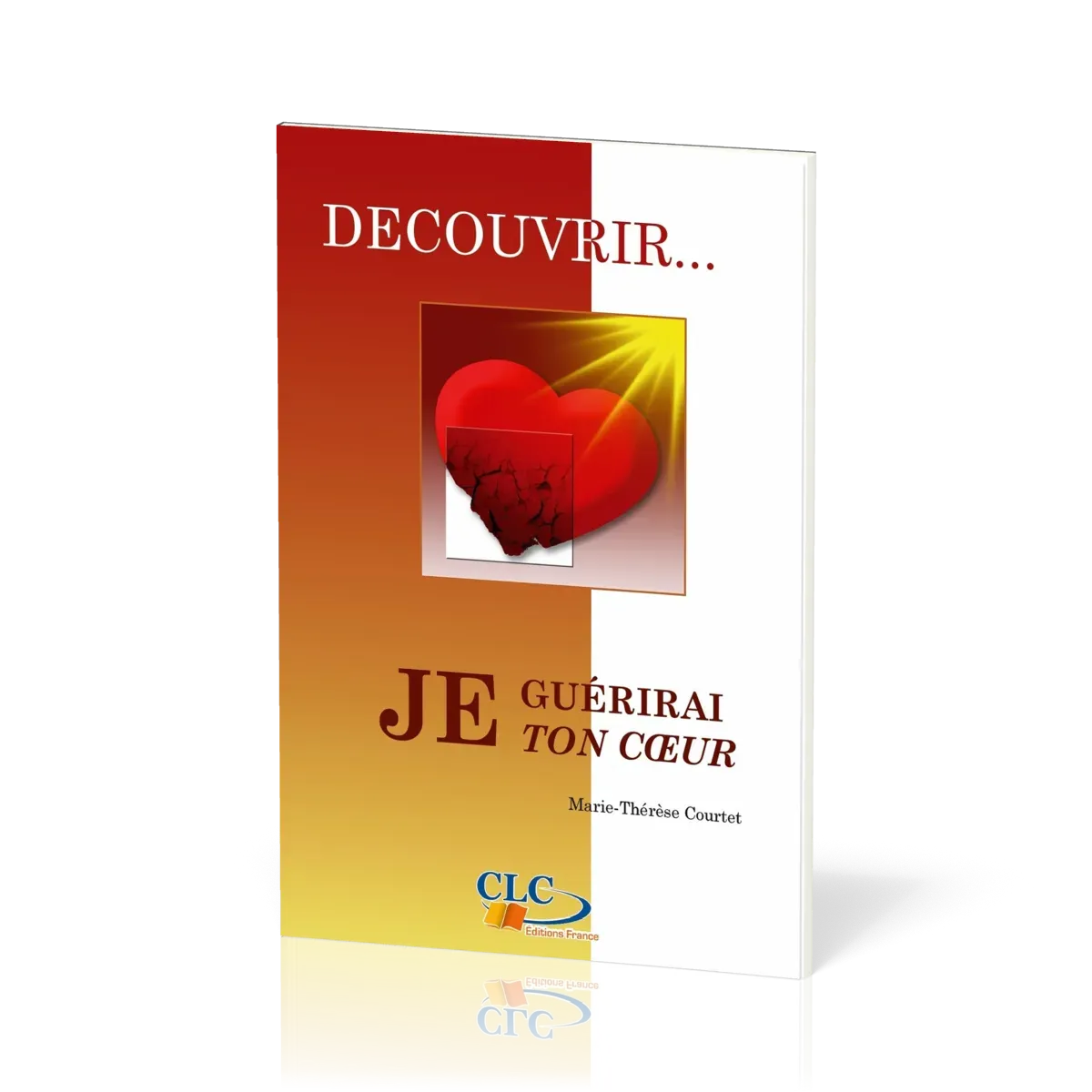 Je guérirai ton cœur - [coll. Découvrir... n°3]