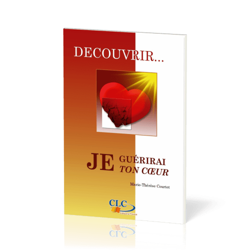 Je guérirai ton cœur - [coll. Découvrir... n°3]