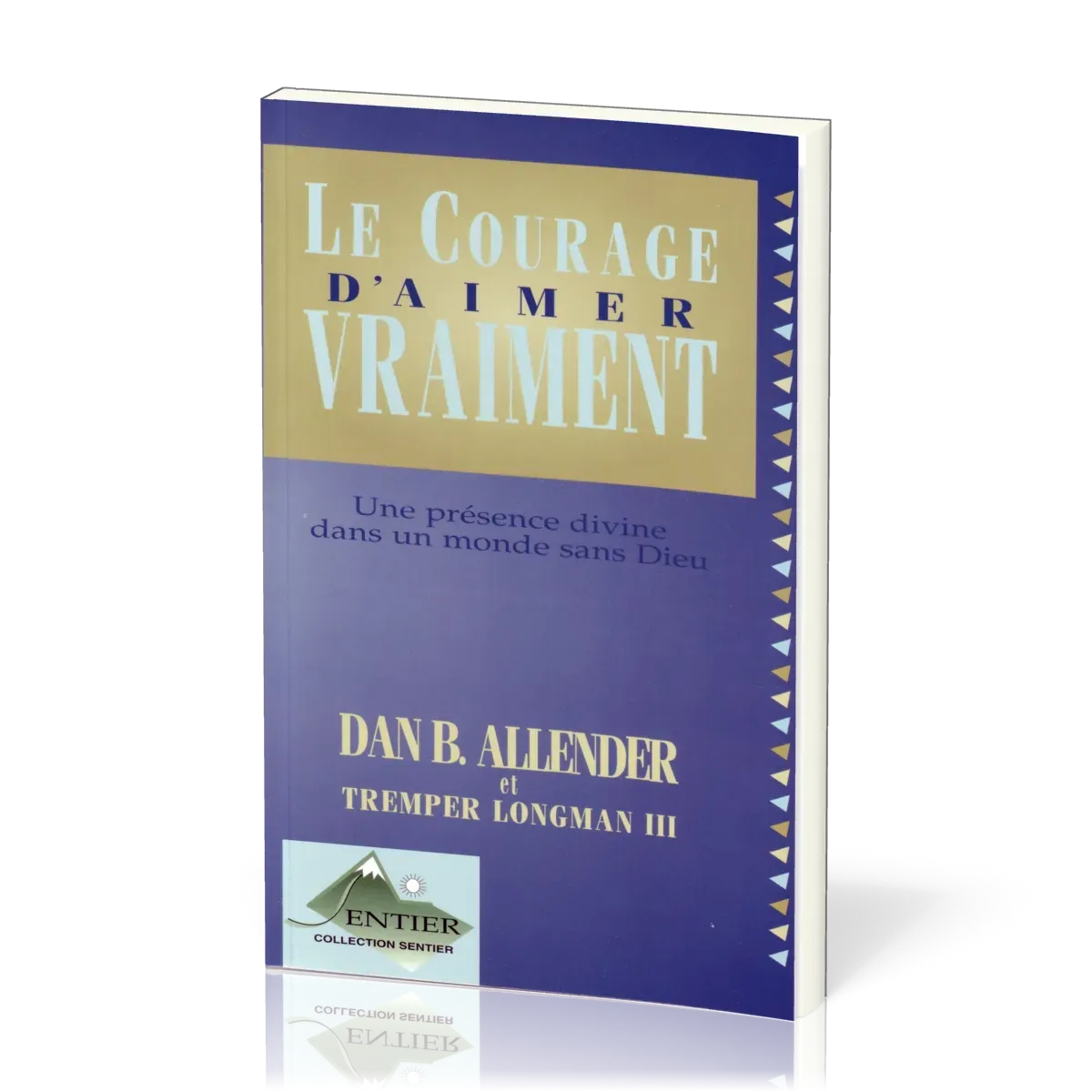 Courage d'aimer vraiment (Le) - Une présence divine dans un monde sans Dieu