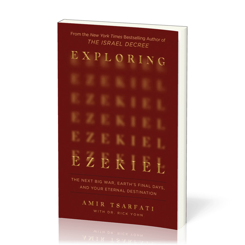 Exploring Ezekiel - The Next Big War, Earth's Final Days and Your Eternal Destination