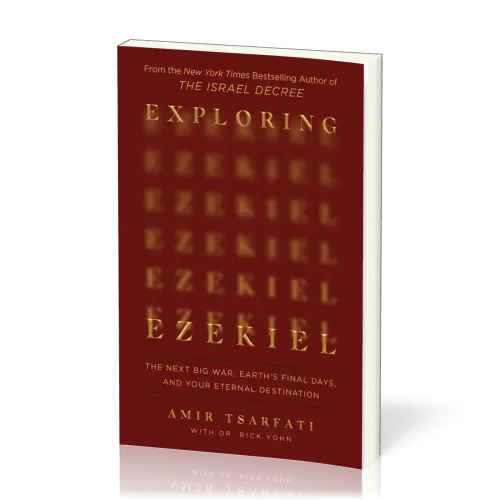 Exploring Ezekiel - The Next Big War, Earth's Final Days and Your Eternal Destination