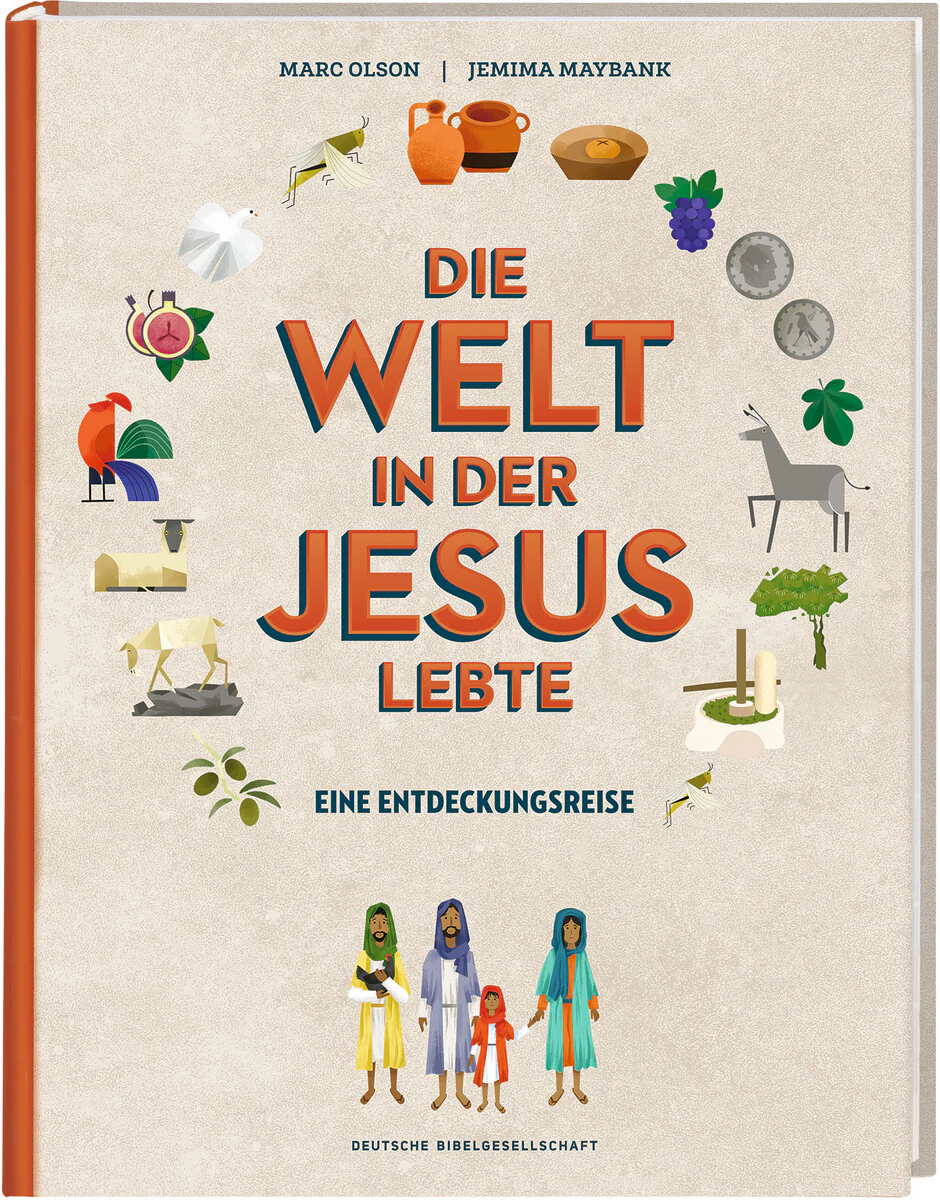 Die Welt in der Jesus lebte - Auf Entdeckungsreise in die Zeit von Jesus