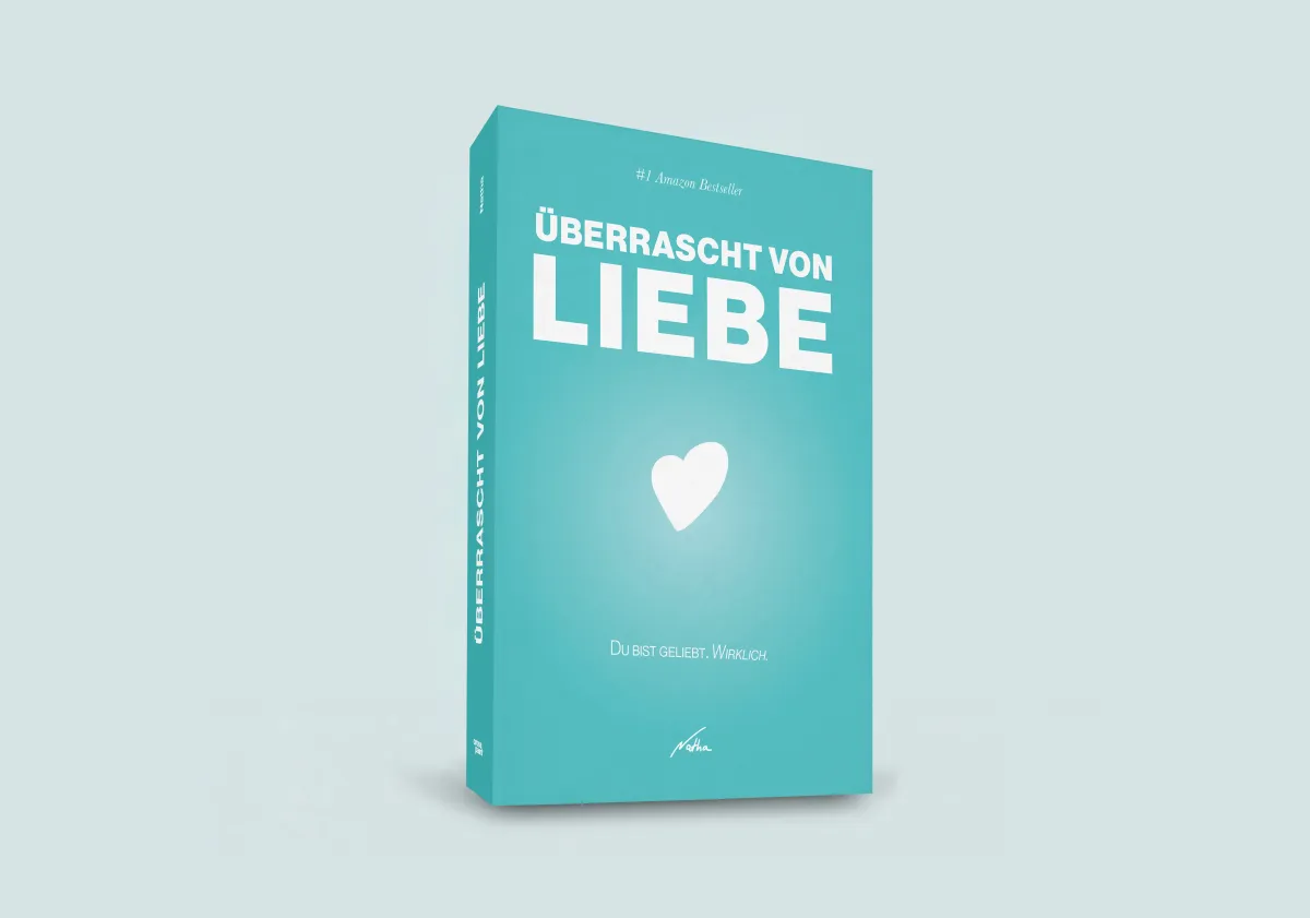 Überrascht von Liebe - Du bist geliebt. Wirklich.