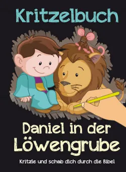 Kritzelbuch – Daniel in der Löwengrube - Mit dem Schabstift die Bibelgeschichte entdecken....