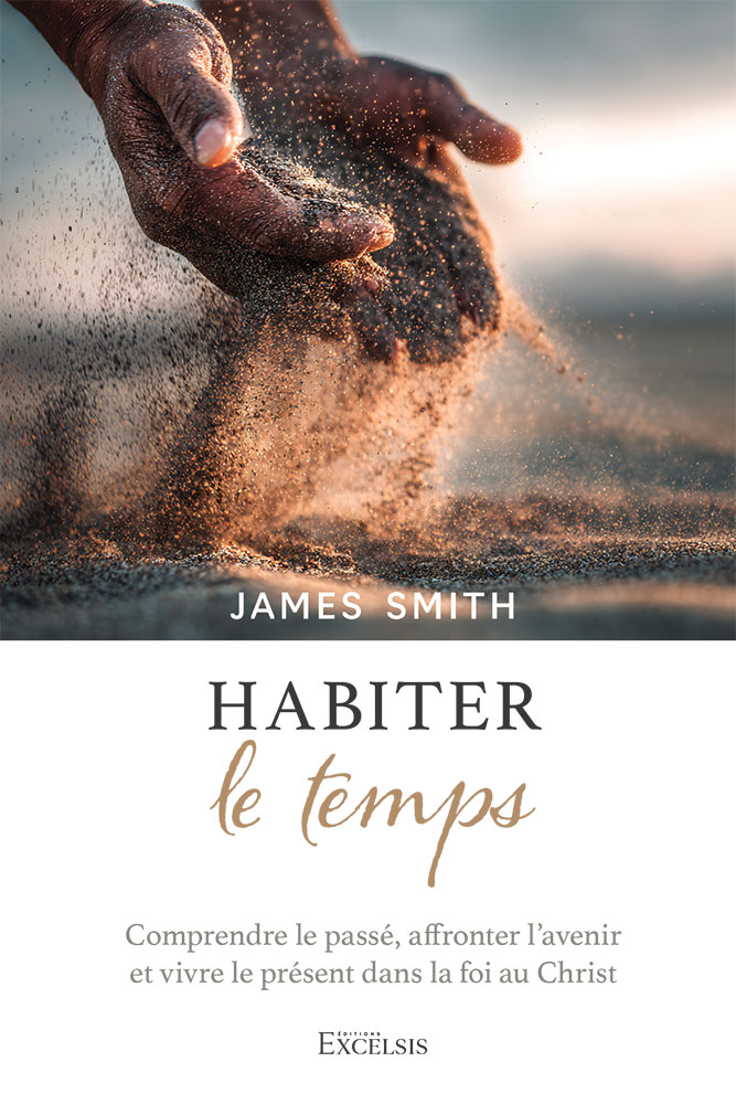 Habiter le temps - Comprendre le passé, affronter l’avenir et vivre le présent dans la foi au Christ