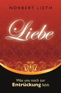 LIEBE - WAS UNS NOCH ZUR ENTRÜCKUNG FEHLT