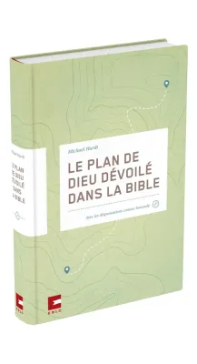Plan de Dieu dévoilé dans la Bible (Le) - Avec les dispensations comme boussole