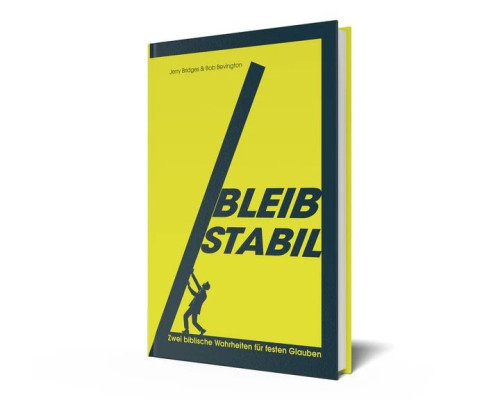 Bleib stabil - Zwei biblische Wahrheiten für festen Glauben
