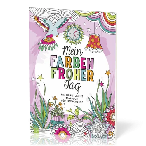 Mein farbenfroher Tag - Ein christliches Malbuch für Erwachsene