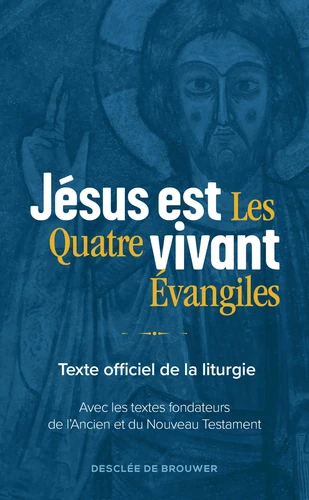 Jésus est vivant : les quatre Evangiles -  texte officiel intégral de la liturgie