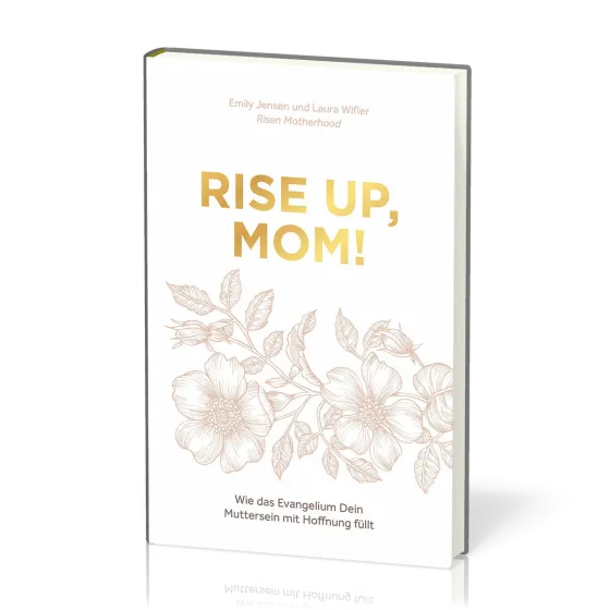 Rise up, Mom! - Wie das Evangelium Dein Muttersein mit Hoffnung füllt