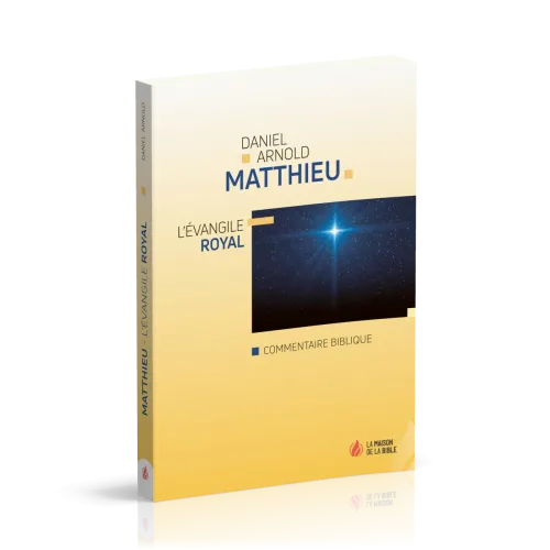 Matthieu - L'Evangile royal - Commentaire biblique