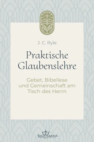 Praktische Glaubenslehre - Gebet, Bibellese und Gemeinschaft am Tisch des Herrn (Band 2)