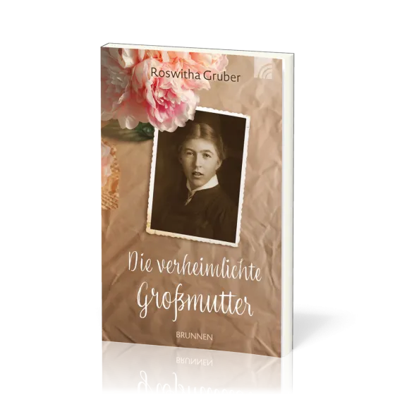 Die verheimlichte Großmutter - Ein vergessenes Leben, ein verschwiegenes Schicksal - und eine...