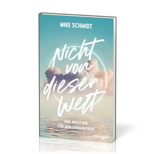 Nicht von dieser Welt - Eine Anleitung für dein Leben in Fülle