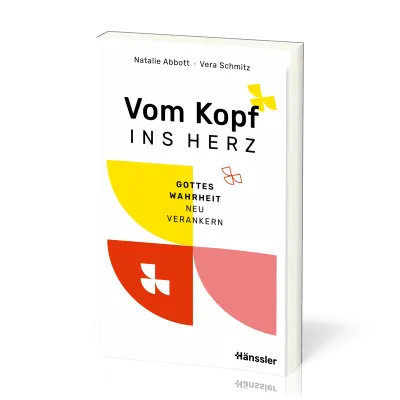 Vom Kopf ins Herz - Gottes Wahrheit neu verankern