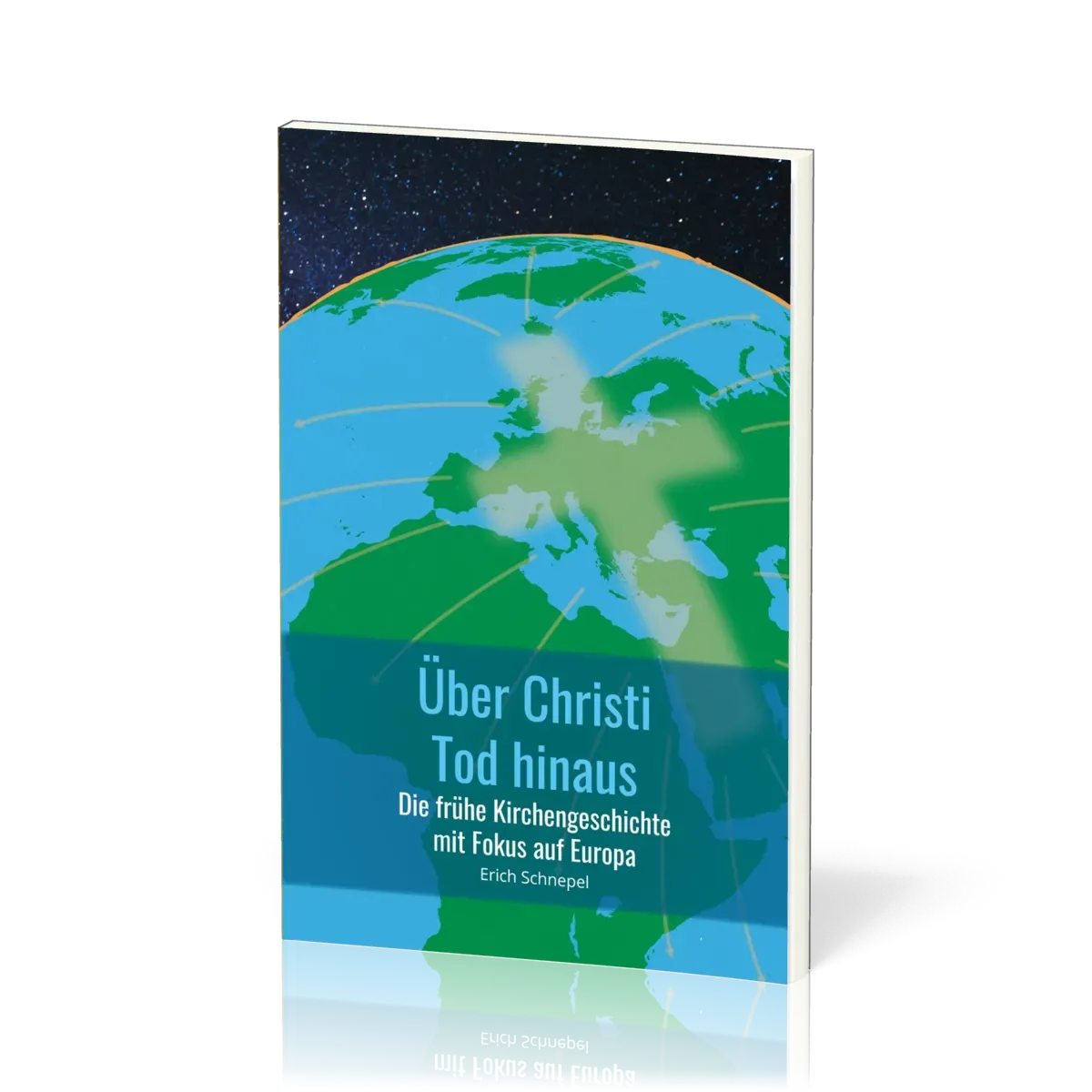 Über Christi Tod hinaus - Die frühe Kirchengeschichte mit Fokus auf Europa