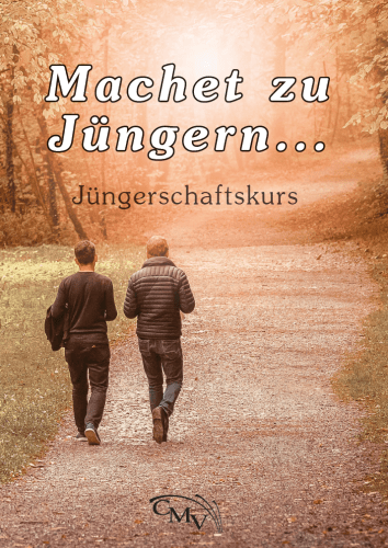 Machet zu Jüngern - Jüngerschaftskurs