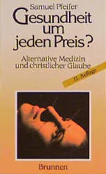 Gesundheit um jeden Preis? - Alternative Medizin und christlicher Glaube