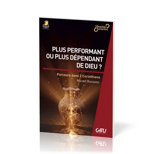 Plus performant ou plus dépendant de Dieu ? - Parcours dans 2 Corinthiens