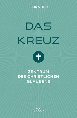 Das Kreuz - Zentrum des christlichen Glaubens
