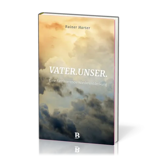 Vater.unser. - Eine faszinierende Wiederentdeckung
