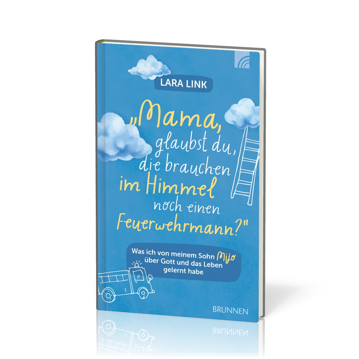 Mama, glaubst du, die brauchen im Himmel noch einen Feuerwehrmann? - Was ich von meinem Sohn Mijo...