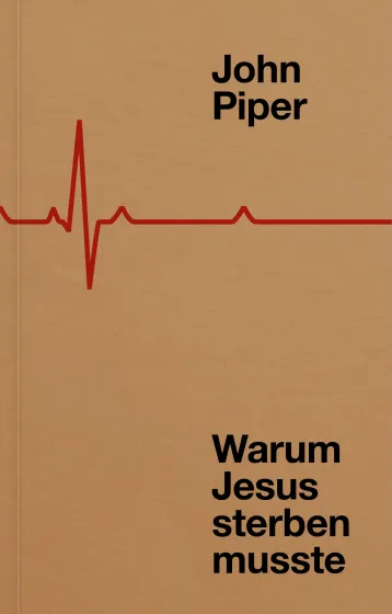 Warum Jesus sterben musste - Fünfzig Gründe für das Kreuz
