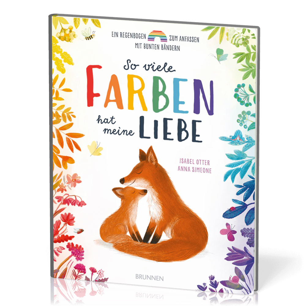 So viele Farben hat meine Liebe (Pappbilderbuch) - Ein Regenbogen zum Anfassen mit bunten Bändern...