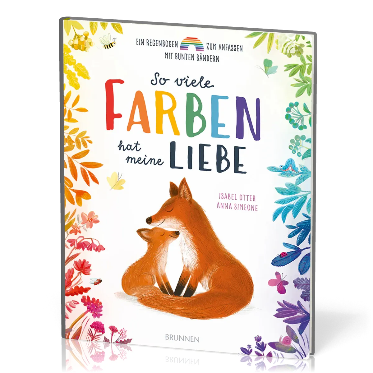 So viele Farben hat meine Liebe (Pappbilderbuch) - Ein Regenbogen zum Anfassen mit bunten Bändern...