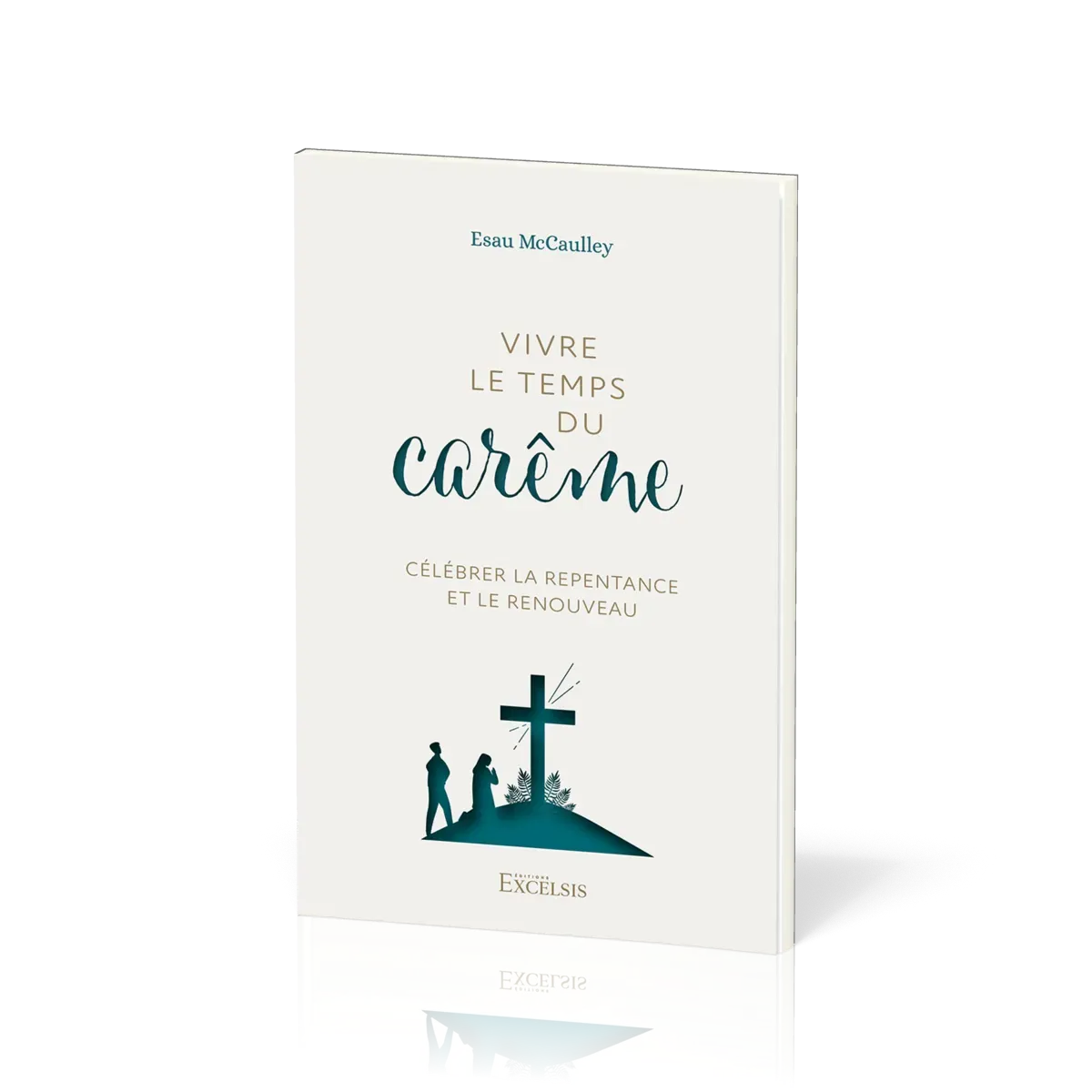 Vivre le temps du carême - Célébrer la repentance et le renouveau