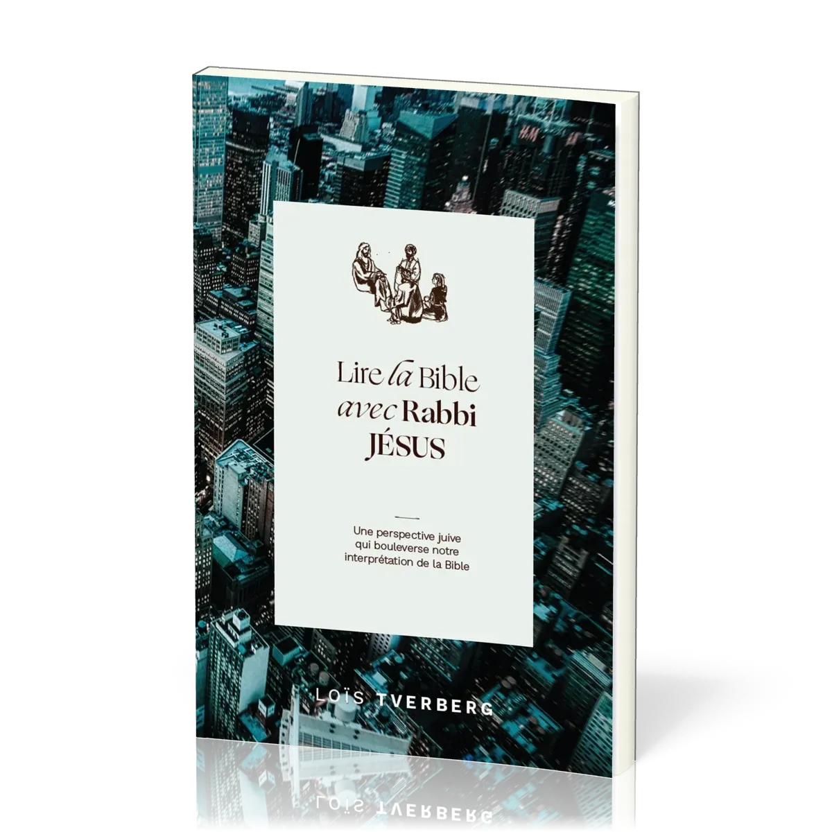 Lire la Bible avec Rabbi Jésus - Une perspective juive qui boulverse notre interprétation de la...