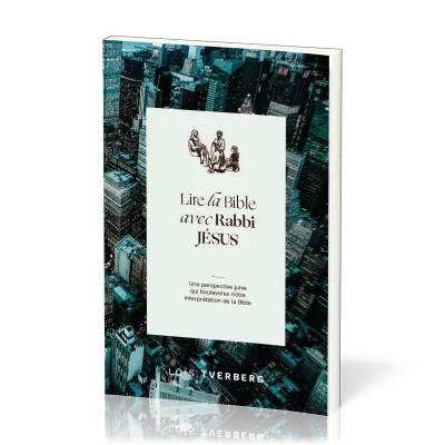 Lire la Bible avec Rabbi Jésus - Une perspective juive qui boulverse notre interprétation de la...