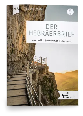 Der Hebräerbrief - Erklärungen, Hintergrundinfos und Impulse für Gruppengespräche