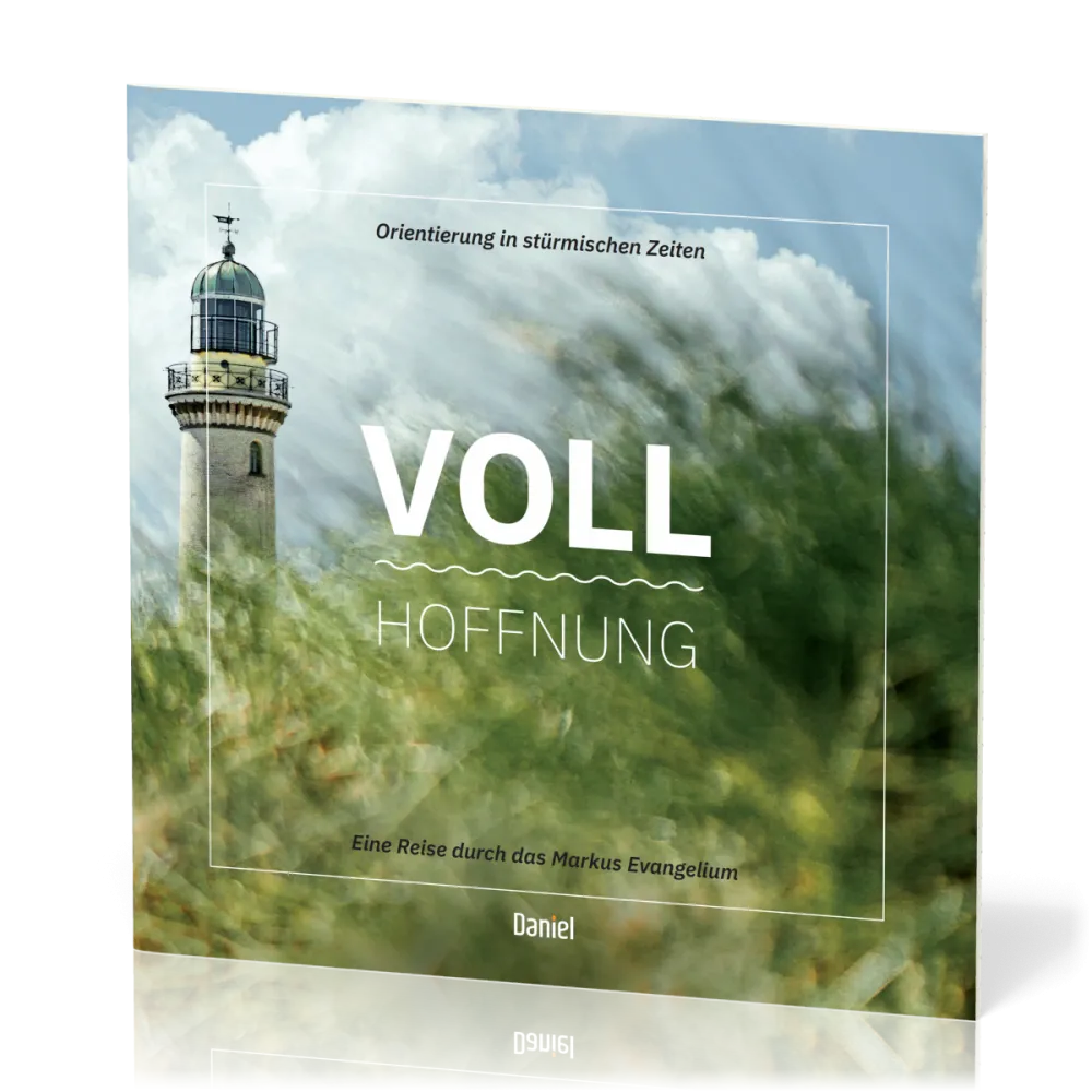 Voll Hoffnung - Eine Reise durch das Markus-Evangelium