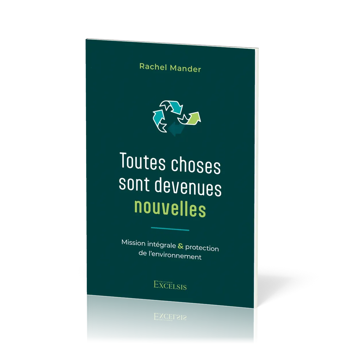 Toutes choses sont devenues nouvelles - Mission intégrale et protection de l’environnement
