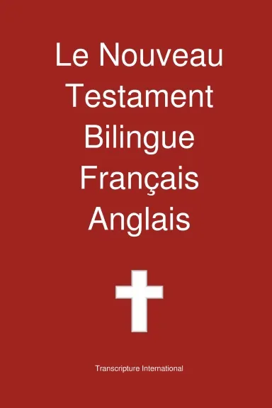 Nouveau Testament Bilingue, Francais - Anglais (Le) - basé sur la traduction de Louis Segond 1910...