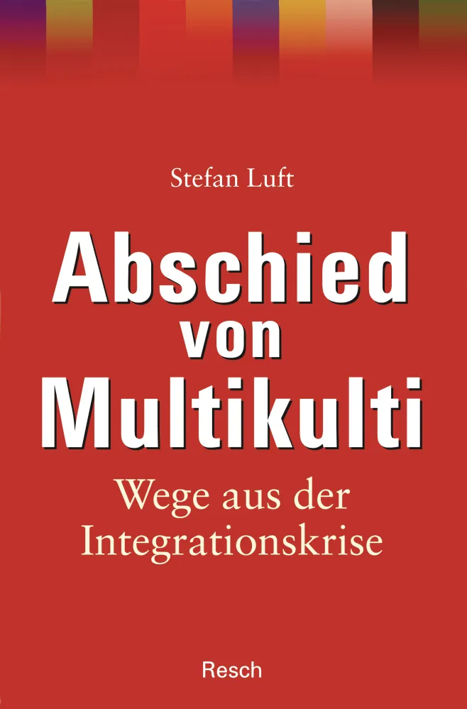 Abschied von Multikulti - Wege aus der Integrationskrise